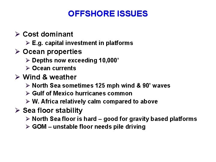 OFFSHORE ISSUES Ø Cost dominant Ø E. g. capital investment in platforms Ø Ocean
