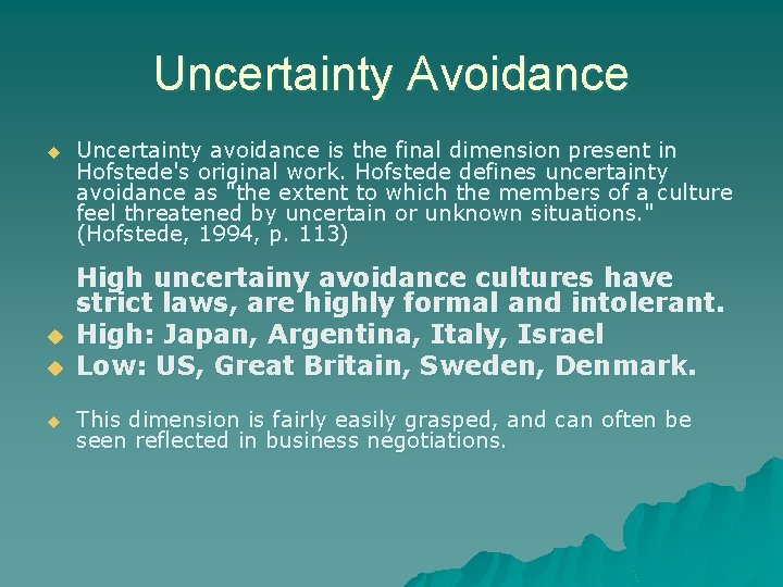 Uncertainty Avoidance u u Uncertainty avoidance is the final dimension present in Hofstede's original