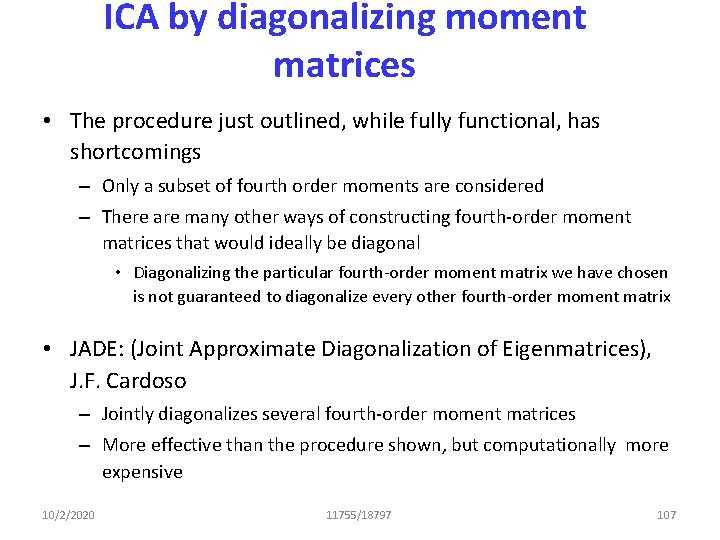 ICA by diagonalizing moment matrices • The procedure just outlined, while fully functional, has