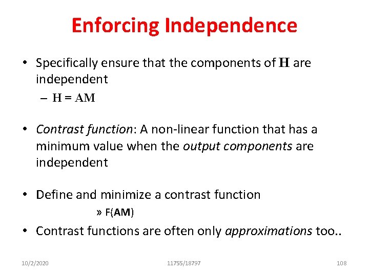 Enforcing Independence • Specifically ensure that the components of H are independent – H