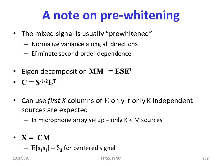 A note on pre-whitening • The mixed signal is usually “prewhitened” – Normalize variance