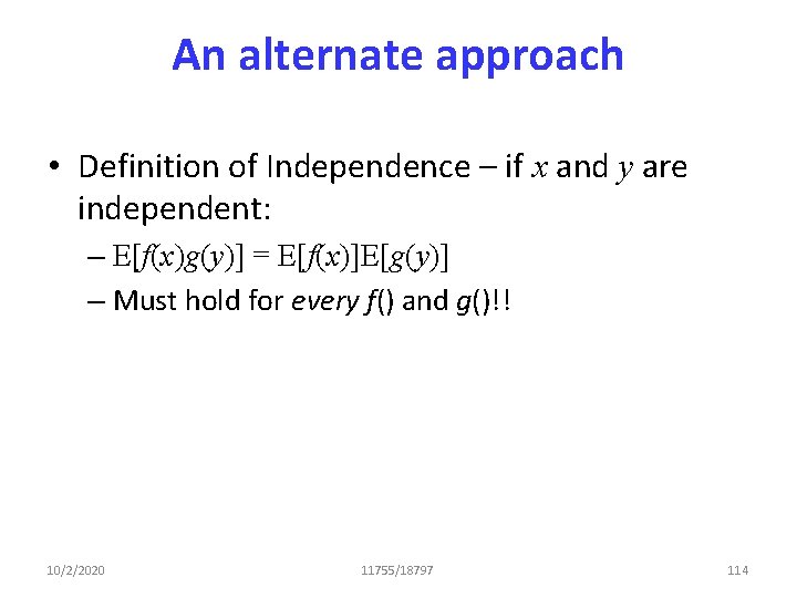 An alternate approach • Definition of Independence – if x and y are independent: