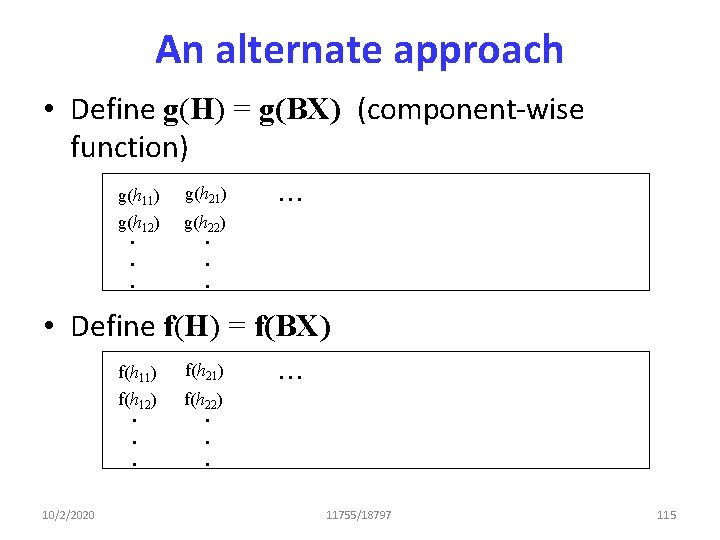 An alternate approach • Define g(H) = g(BX) (component-wise function) g(h 11) g(h 21)