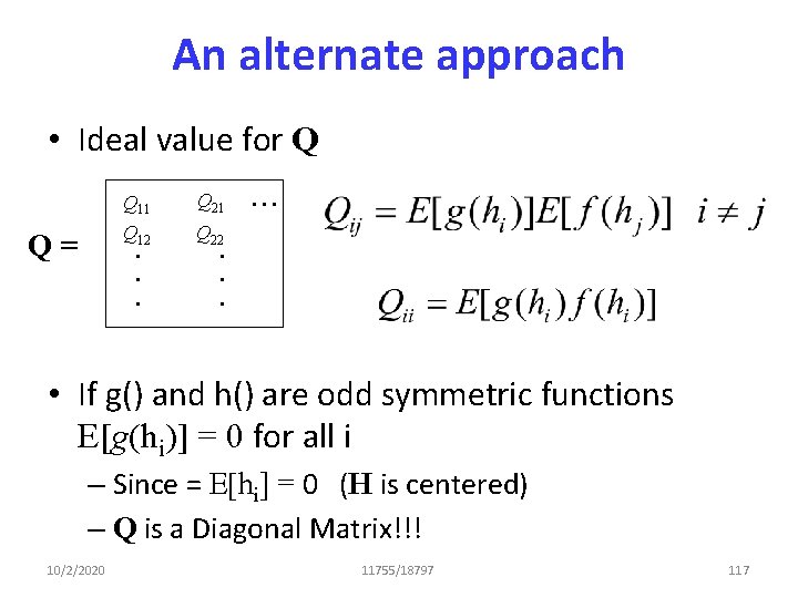 An alternate approach • Ideal value for Q Q= Q 11 Q 21 Q