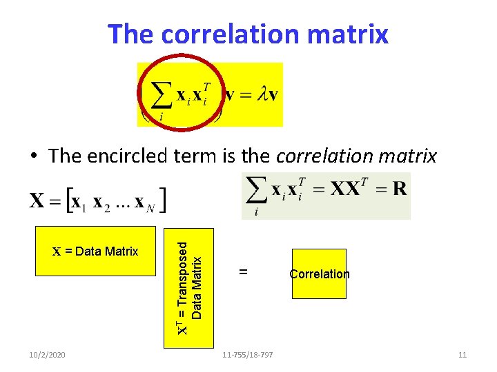 The correlation matrix X = Data Matrix 10/2/2020 XT = Transposed Data Matrix •