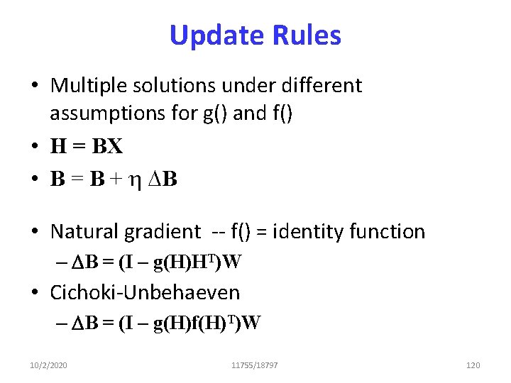 Update Rules • Multiple solutions under different assumptions for g() and f() • H