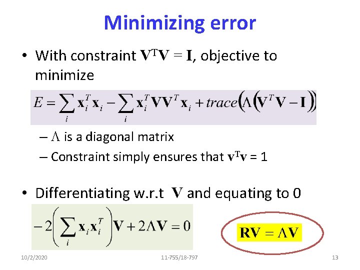Minimizing error • With constraint VTV = I, objective to minimize – L is
