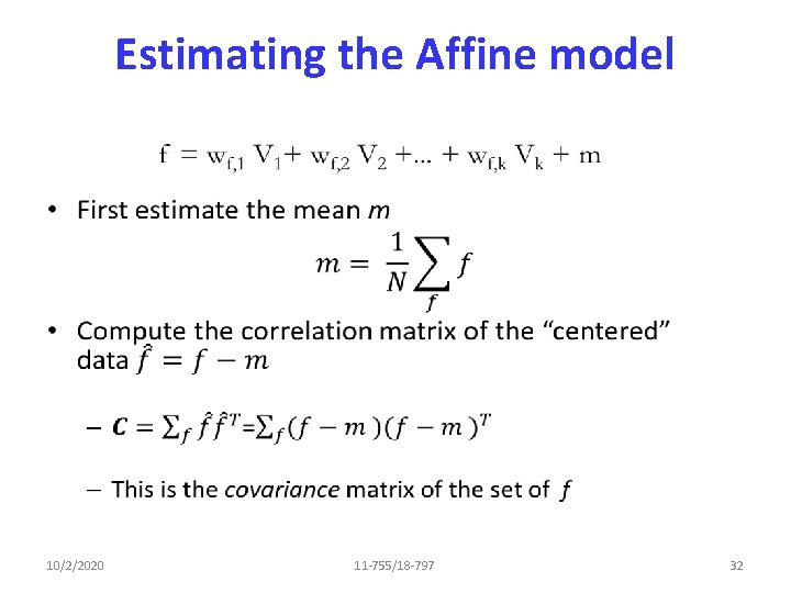 Estimating the Affine model • 10/2/2020 11 -755/18 -797 32 