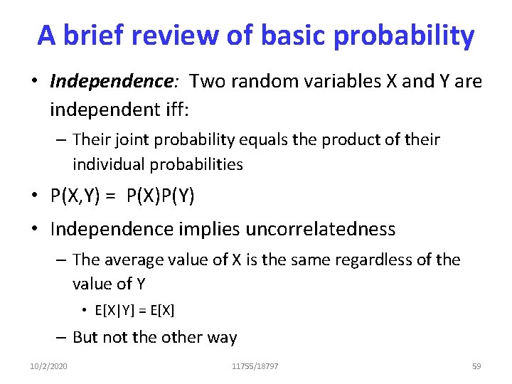 A brief review of basic probability • Independence: Two random variables X and Y