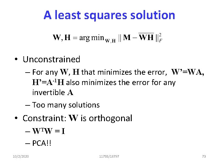 A least squares solution • Unconstrained – For any W, H that minimizes the