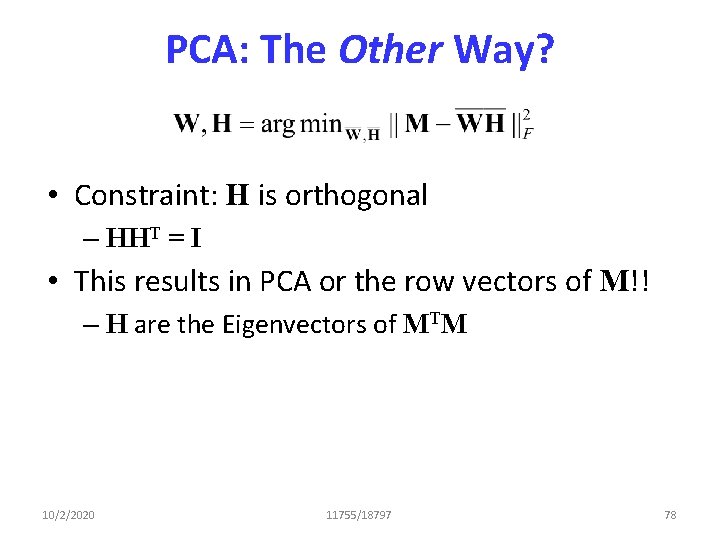 PCA: The Other Way? • Constraint: H is orthogonal – HHT = I •