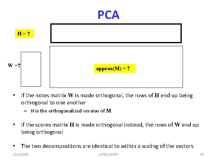 PCA H=? W =? approx(M) = ? • If the notes matrix W is