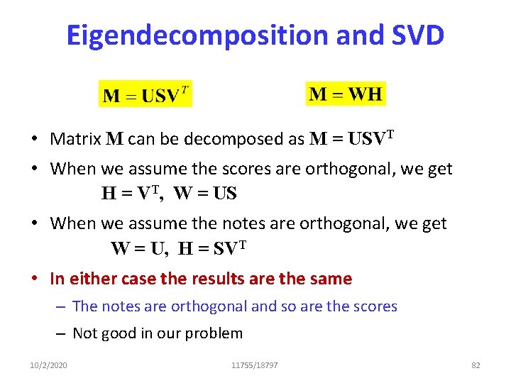 Eigendecomposition and SVD • Matrix M can be decomposed as M = USVT •