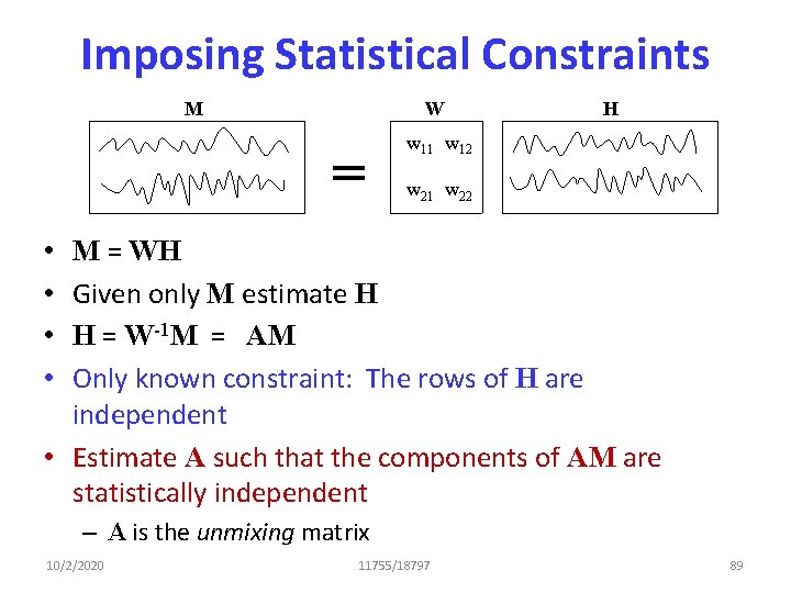 Imposing Statistical Constraints M W = H w 11 w 12 w 21 w