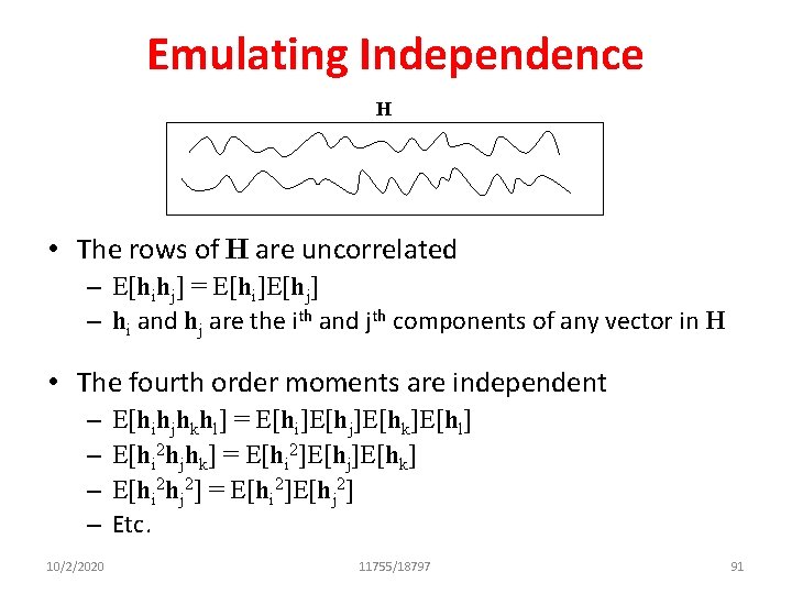 Emulating Independence H • The rows of H are uncorrelated – E[hihj] = E[hi]E[hj]