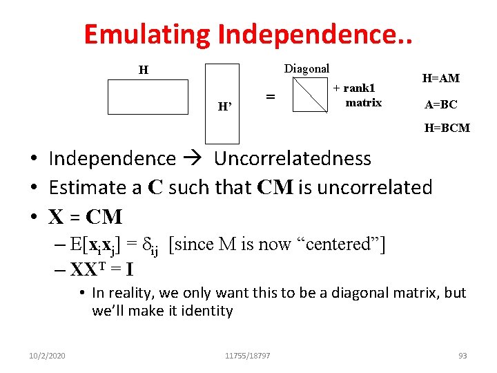 Emulating Independence. . Diagonal H H’ = + rank 1 matrix H=AM A=BC H=BCM