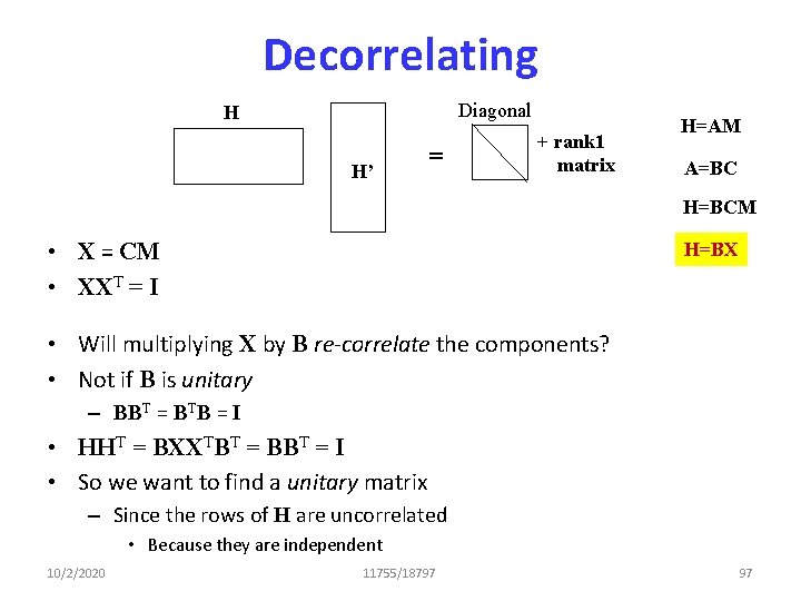 Decorrelating Diagonal H H’ = + rank 1 matrix H=AM A=BC H=BCM • X