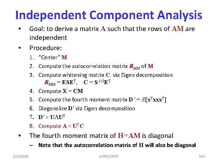 Independent Component Analysis • • Goal: to derive a matrix A such that the