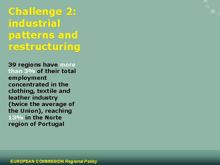 Challenge 2: industrial patterns and restructuring 39 regions have more than 3% of their