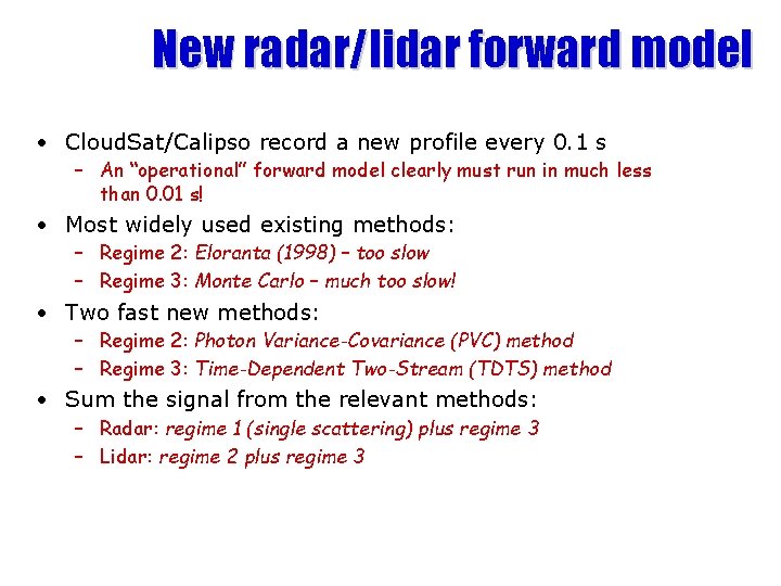 New radar/lidar forward model • Cloud. Sat/Calipso record a new profile every 0. 1