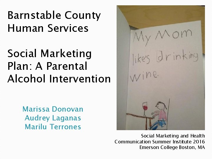 Barnstable County Human Services Social Marketing Plan: A Parental Alcohol Intervention Marissa Donovan Audrey