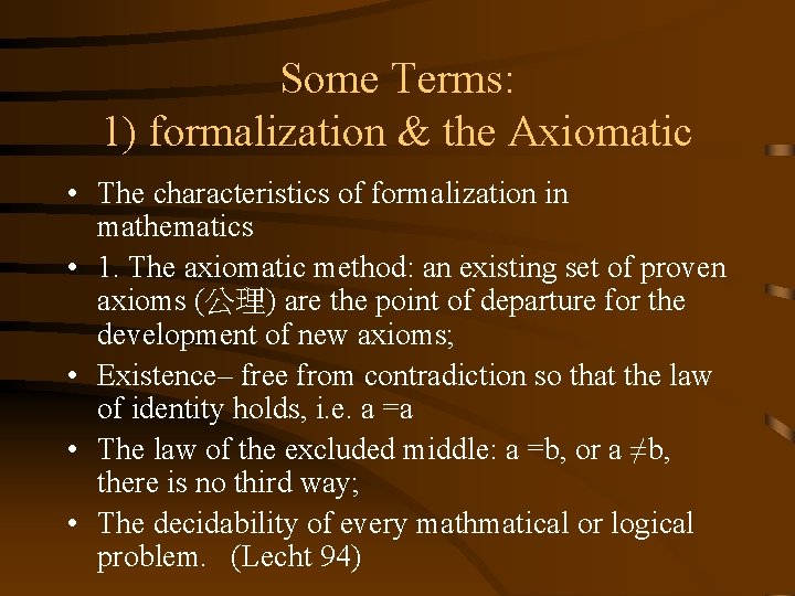 Some Terms: 1) formalization & the Axiomatic • The characteristics of formalization in mathematics