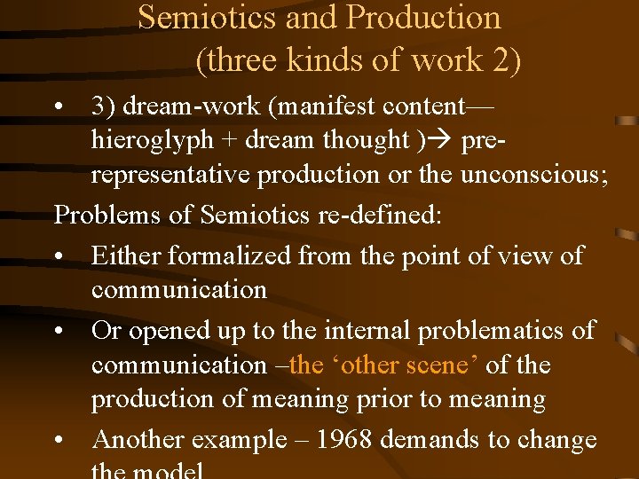 Semiotics and Production (three kinds of work 2) • 3) dream-work (manifest content— hieroglyph
