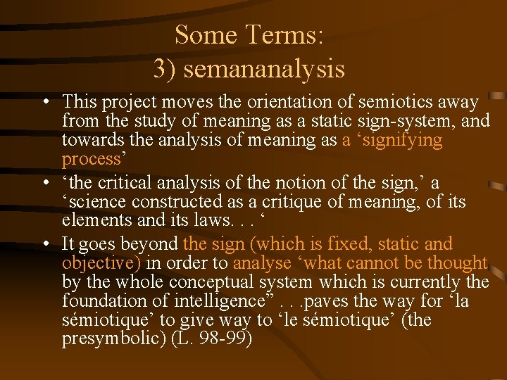 Some Terms: 3) semananalysis • This project moves the orientation of semiotics away from