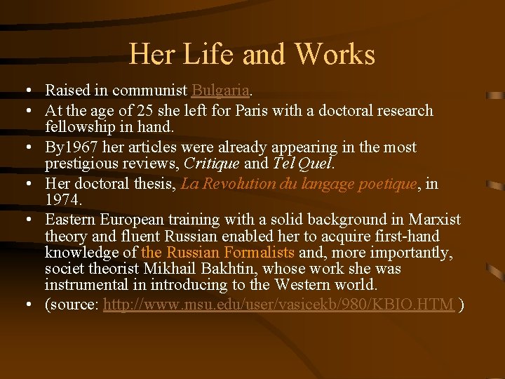 Her Life and Works • Raised in communist Bulgaria. • At the age of