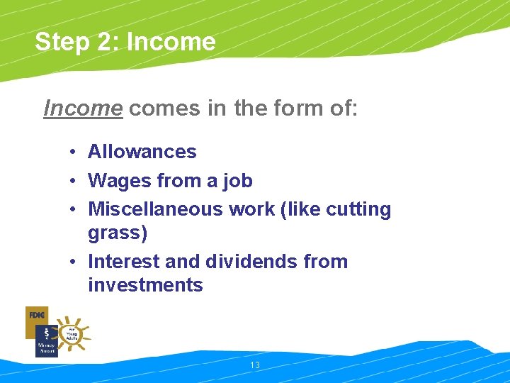 Step 2: Incomes in the form of: • Allowances • Wages from a job