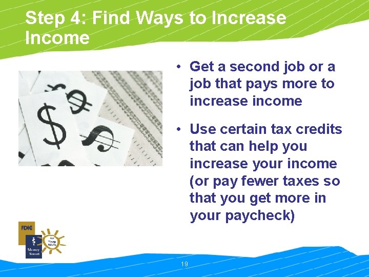 Step 4: Find Ways to Increase Income • Get a second job or a