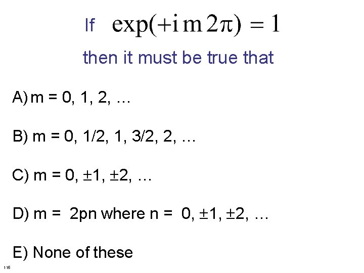  If then it must be true that A) m = 0, 1, 2,