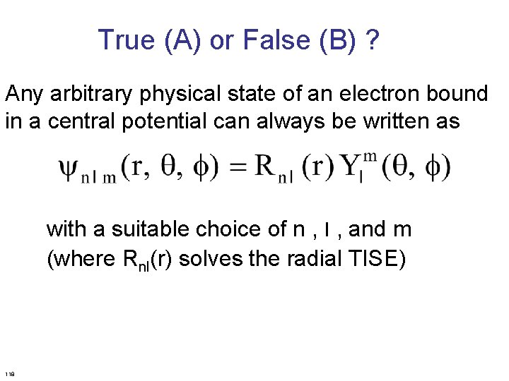 True (A) or False (B) ? Any arbitrary physical state of an electron bound