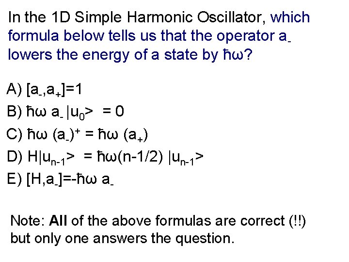 In the 1 D Simple Harmonic Oscillator, which formula below tells us that the