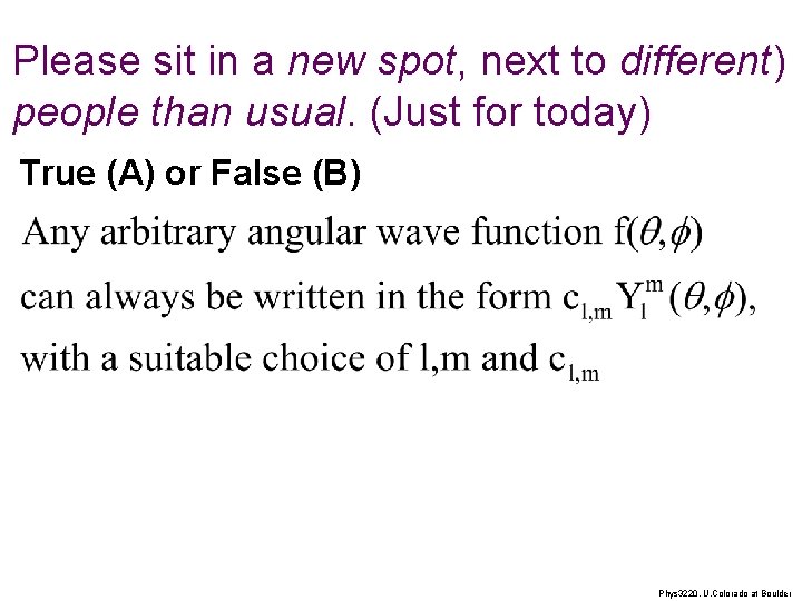 Please sit in a new spot, next to different) people than usual. (Just for
