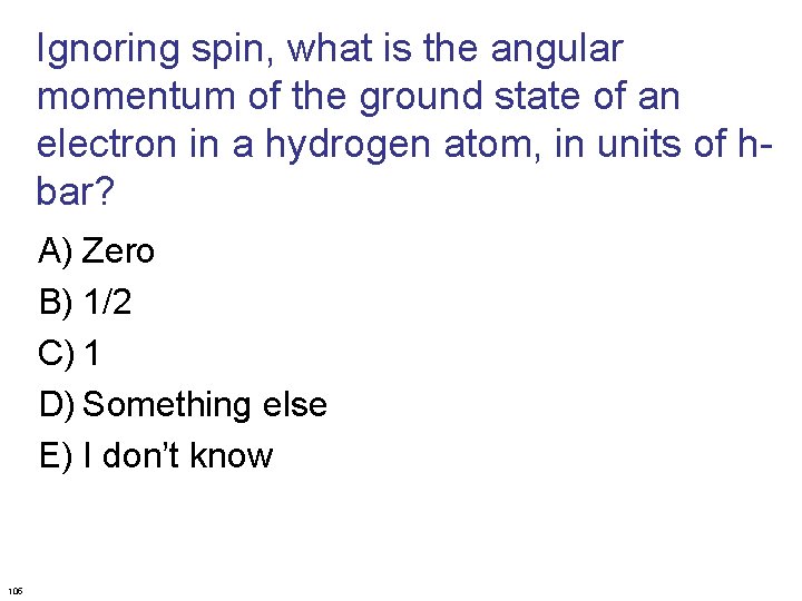 Ignoring spin, what is the angular momentum of the ground state of an electron