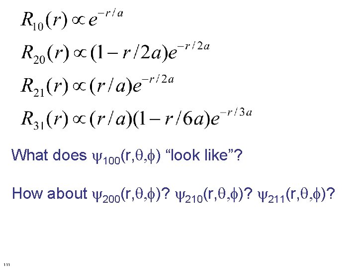 What does y 100(r, ) “look like”? How about y 200(r, )? y 211(r,