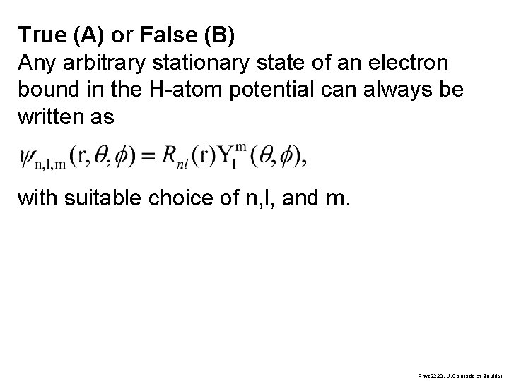 True (A) or False (B) Any arbitrary stationary state of an electron bound in