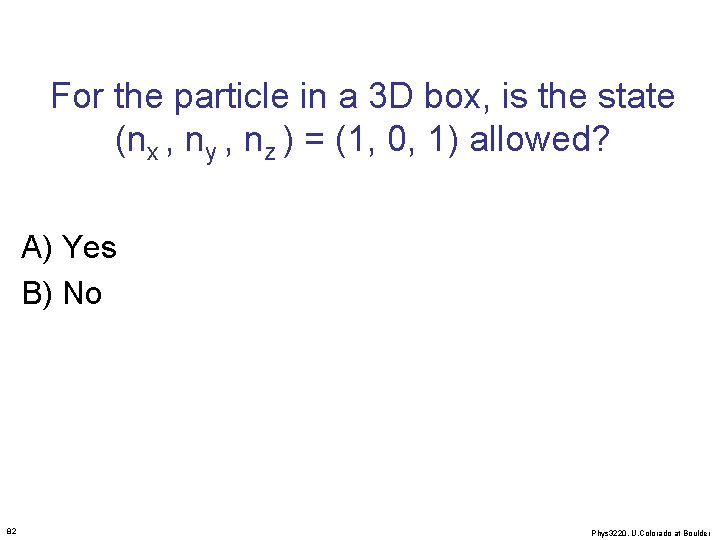 For the particle in a 3 D box, is the state (nx , ny