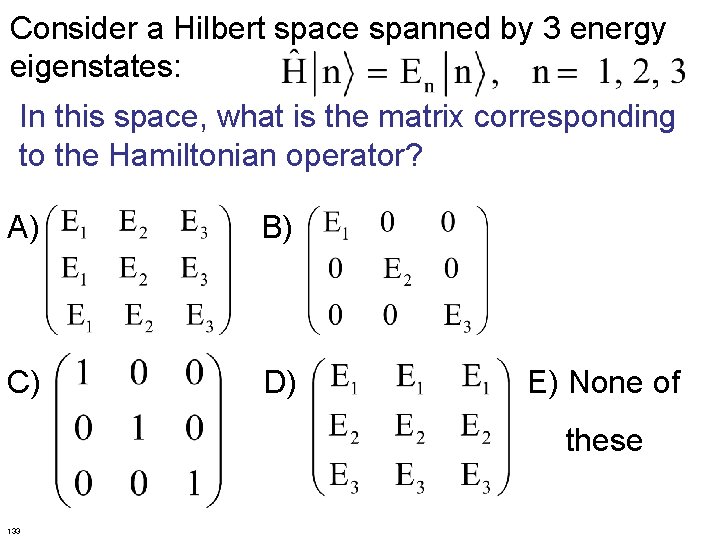 Consider a Hilbert space spanned by 3 energy eigenstates: In this space, what is