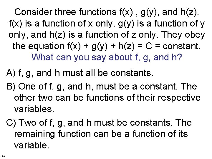 Consider three functions f(x) , g(y), and h(z). f(x) is a function of x