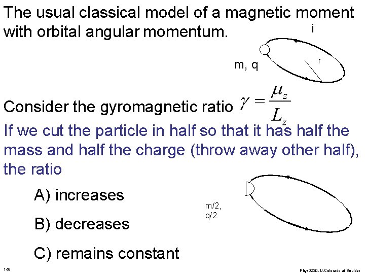 The usual classical model of a magnetic moment i with orbital angular momentum. m,