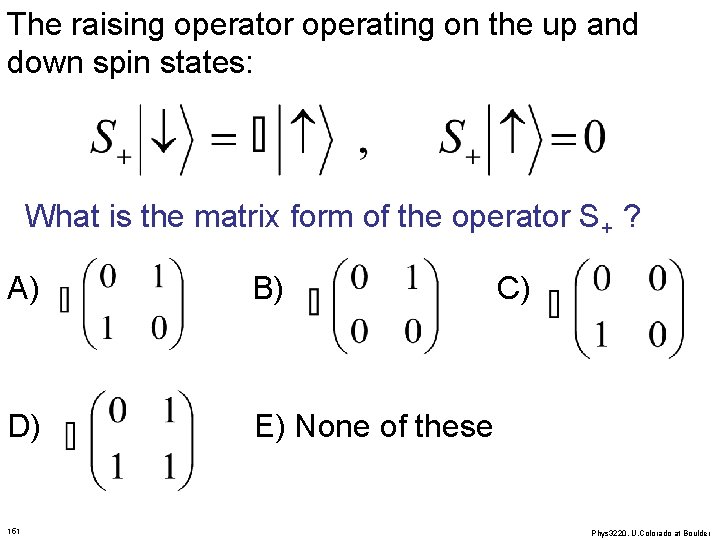 The raising operator operating on the up and down spin states: What is the