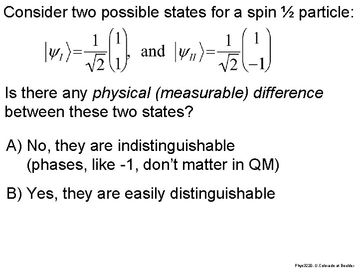 Consider two possible states for a spin ½ particle: Is there any physical (measurable)