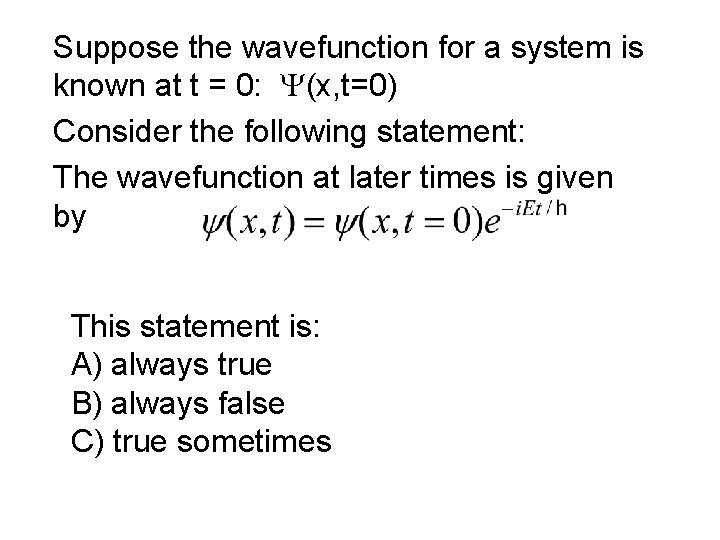 Suppose the wavefunction for a system is known at t = 0: Y(x, t=0)