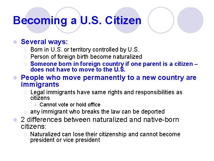 Becoming a U. S. Citizen l Several ways: ¡ ¡ ¡ l Born in