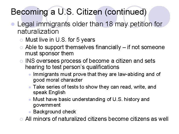 Becoming a U. S. Citizen (continued) l Legal immigrants older than 18 may petition