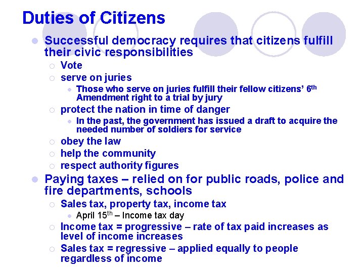 Duties of Citizens l Successful democracy requires that citizens fulfill their civic responsibilities ¡
