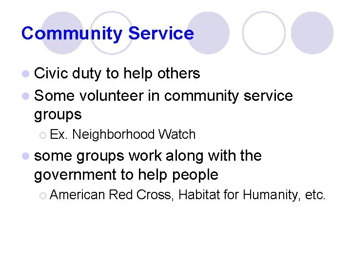 Community Service l Civic duty to help others l Some volunteer in community service
