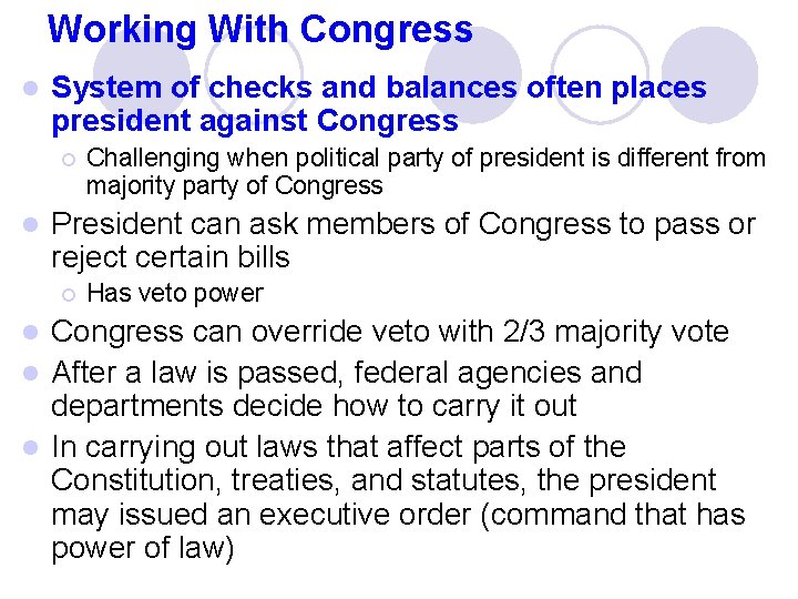 Working With Congress l System of checks and balances often places president against Congress